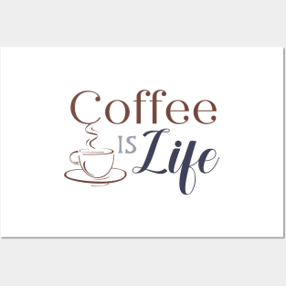 Coffee is Life Posters and Art